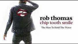 Rob Thomas - The Man To Hold The Water [Official Audio]