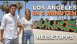 LOS ANGELES in 5 MINUTEN | Reisetipps & Sehenswürdigkeiten