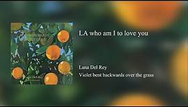 Lana Del Rey - LA Who Am I To Love You (Lyrics Video)