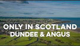 Only in Scotland - Dundee & Angus