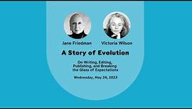 Jane Friedman and Victoria Wilson present “A Story of Evolution"