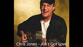 Chris Jones Ain't got love