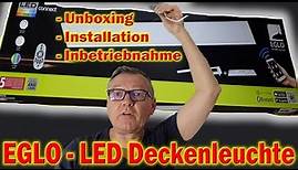 EGLO - LED Deckenleuchte - Unboxing - Installation - Inbetriebnahme | Willi-0815
