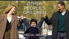 OTHER PEOPLE'S CHILDREN | Official Trailer | In Theaters April 21