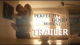 PERFECTLY GOOD MOMENT Official Trailer (2023) Psychosexual Thriller