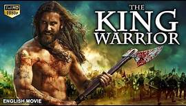 THE KING WARRIOR - Hollywood English Movie | Blockbuster Action Adventure Full Movie In English HD