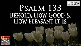 Psalm 133 Song (NKJV) "Behold, How Good and How Pleasant It is" (Esther Mui)