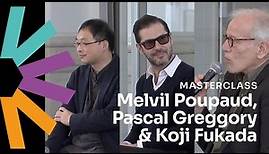 Masterclass: Melvil Poupaud, Koji Fukada, Pascal Greggory