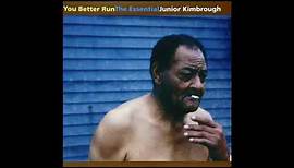Junior Kimbrough - You Better Run: The Essential Junior Kimbrough (Full Album)