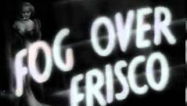 Fog Over Frisco - (Original Trailer)