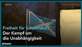 Freiheit für Schottland? Der Kampf um die Unabhängigkeit