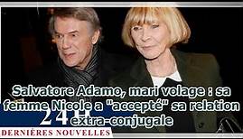 Salvatore Adamo, mari volage : sa femme Nicole a "accepté" sa relation extra-conjugale