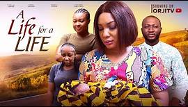 A LIFE FOR A LIFE - STELLA UDEZE | IFEKA DORIS | UZEE | NIGERIAN MOVIES 2023 LATEST FULL MOVIES |