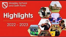 Highlights from Moseley School and Sixth Form. 2022 - 2023