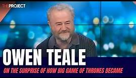 Owen Teale On The Surprise Of How Big Game Of Thrones Became