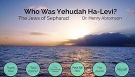 Who Was Yehudah Ha-Levi? The Jews of Sepharad by Dr. Henry Abramson
