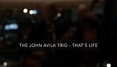 The John Avila Trio - That's Life