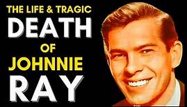 The Life & TRAGIC Death Of Johnnie Ray (1927 - 1990) Johnnie Ray Life Story