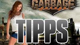 Garbage Garage Tipps und Tricks