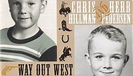 Chris Hillman And Herb Pedersen - Way Out West