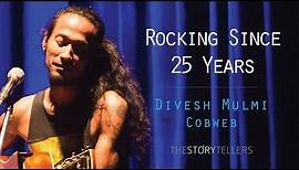 The Storytellers: Rocking since 25 Years and still going strong: Divesh Mulmi (COBWEB)