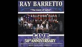 RAY BARRETTO: "The Giant Of Salsa" 50th Anniversary.