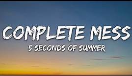 5 Seconds of Summer - COMPLETE MESS (Lyrics)