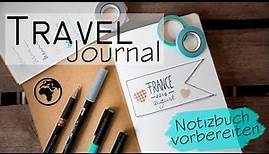 Travel Journal / Reisetagebuch - Notizbuch vorbereiten und gestalten