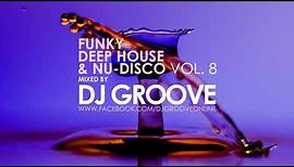 Funky Deep House & Nu-Disco Vol. #8 Mixed by DJ Groove