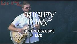 Mighty Oaks • Lollapalooza 2015 (Live from Berlin)