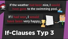 If-Clauses Typ 3 einfach erklärt - Verwendung und Bildung - Übung If-Clause!