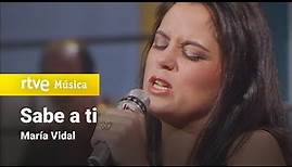 María Vidal - "Sabe a ti" (1991) HD