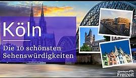 Top 10 Sehenswürdigkeiten Köln - Sehenswertes, Attraktionen & Ausflugsziele in Köln