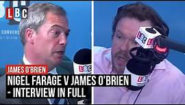 Nigel Farage v James O'Brien - Interview In Full - LBC