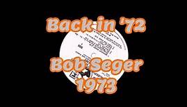 Bob Seger Back in 72