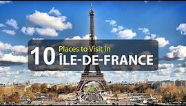 Top Ten Best Tourist Attractions to Visit in Île-de-France - France