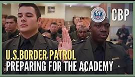 Preparing for the Border Patrol Academy - Hiring Process Deep Dive | CBP