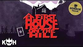 First House On The Hill | Movie Trailer