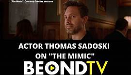 Actor Thomas Sadoski on his role in "The Mimic"