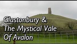 Glastonbury & The Mystical Vale Of Avalon