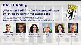 BASECAMP_Debate: „Wer rettet Berlin?“ – Die Spitzenkandidaten im (Streit-) Gespräch mit Sascha Lobo