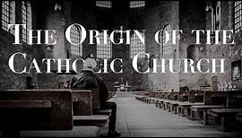 The Origin of the Roman Catholic Church