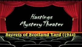 Hastings Mystery Theater "Secrets of Scotland Yard" (1944)