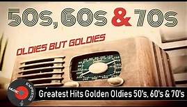 Greatest Hits Golden Oldies - 50's, 60's & 70's Best Songs Oldies but Goodies