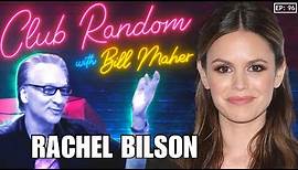 Rachel Bilson | Club Random with Bill Maher