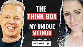 The Think Box - My UNIQUE 3 Step Process - Dr Joe Dispenza