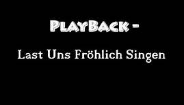 PlayBack Last Uns Fröhlich Singen
