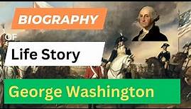 George Washington Life Story Biography - Facts