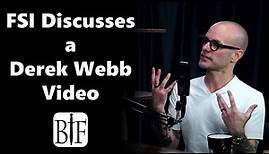 FSI Discusses a Derek Webb Video | Part 1