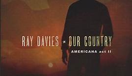 Ray Davies - Our Country (Americana Act II)